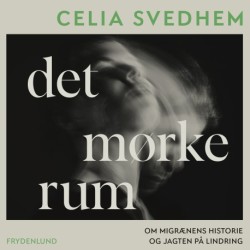 Det mørke rum: – om migrænens historie og jagten på lindring