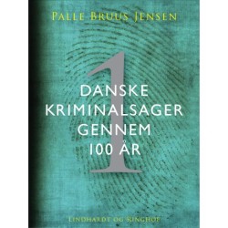 Danske kriminalsager gennem 100 år. Del 1