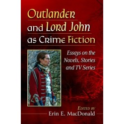 Outlander and Lord John as Crime Fiction: Essays on the Novels, Stories and TV Series