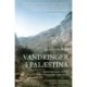 Vandringer i Palæstina - Erindringer om et forsvindende landskab: Notes On A Vanishing Landscape