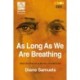 As Long As We Are Breathing: Meditations on Survival and Beyond
