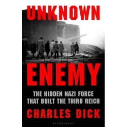 Unknown Enemy: The Hidden Nazi Force That Built the Third Reich