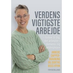 Verdens vigtigste arbejde: livline til dig, der arbejder i demens- og ældrepleje