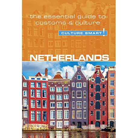 Culture Smart Netherlands: The essential guide to customs & culture