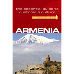 Culture Smart Armenia: The essential guide to customs & culture: The essential guide to customs & culture