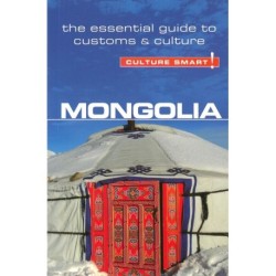 Culture Smart Mongolia: The essential guide to customs & culture: The essential guide to customs & culture