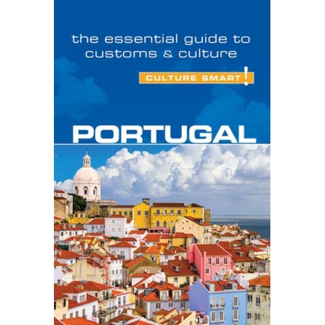 Culture Smart Portugal: The essential guide to customs & culture