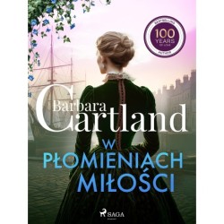 W płomieniach miłości – Ponadczasowe historie miłosne Barbary Cartland