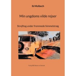 Min ungdoms vilde rejser: Strejftog under fremmede himmelstrøg