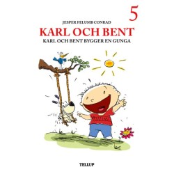Karl och Bent -5: Karl och Bent bygger en gunga