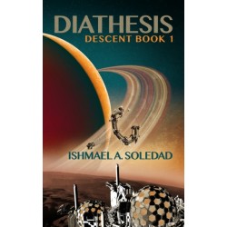 Diathesis: Mesmerizing new Sci-Fi from the Ditmar-nominated author of Sha'Kert