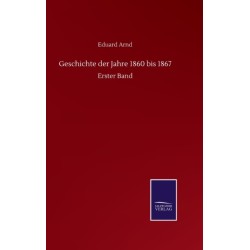 Geschichte der Jahre 1860 bis 1867: Erster Band