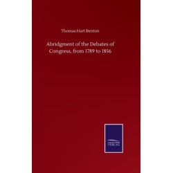 Abridgment of the Debates of Congress, from 1789 to 1856