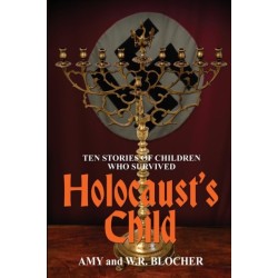 Holocaust's Child: Ten Stories of Children Who Survived