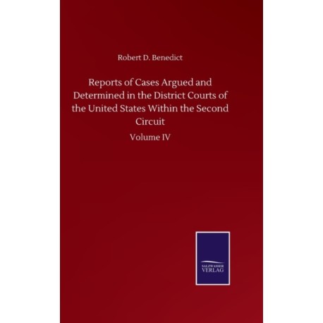 Reports of Cases Argued and Determined in the District Courts of the United States Within the Second Circuit: Volume IV