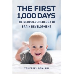 The First 1,000 Days: The Neuroarcheology of Brain Development
