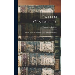 Patten Genealogy: William Patten of Cambridge, 1635 and His Desendants
