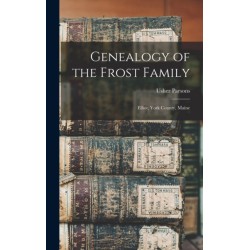 Genealogy of the Frost Family: Elliot, York County, Maine