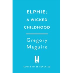 Elphie: the spellbinding prequel to WICKED, the bestselling book that inspired the movie