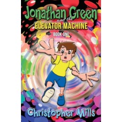 Jonathan Green and the Elevator Machine: Book One