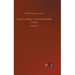 Lyman's History of old Walla Walla County: Volume 2