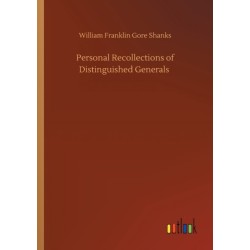 Personal Recollections of Distinguished Generals