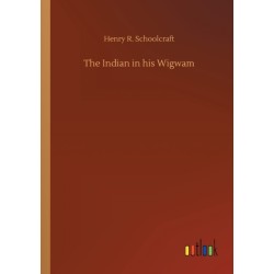 The Indian in his Wigwam