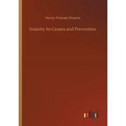 Insanity Its Causes and Prevention