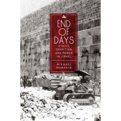 End of Days Ethics, Tradition, and Power in Israel