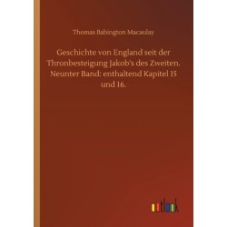 Geschichte von England seit der Thronbesteigung Jakob's des Zweiten. Neunter Band: enthaltend Kapitel 15 und 16.