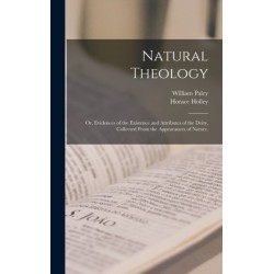 Natural Theology: or, Evidences of the Existence and Attributes of the Deity, Collected From the Appearances of Nature.