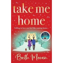 Take Me Home: The uplifting, heartwarming novel from BESTSELLER Beth Moran