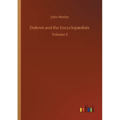 Diderot and the Encyclopædists: Volume 2