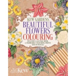 The Kew Gardens Beautiful Flowers Colouring Kit: Includes a 64-Page Book, 6 Frameable Colouring Prints and 10 Pencils