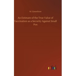An Estimate of the True Value of Vaccination as a Security Against Small Pox