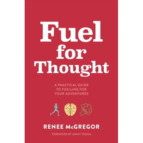 Fuel for Thought: A practical guide to fuelling for your adventures