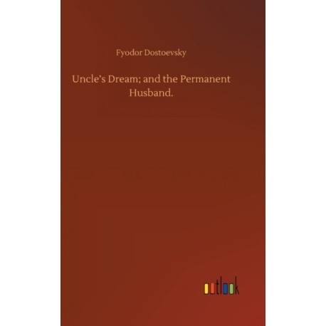 Uncle's Dream- and the Permanent Husband.