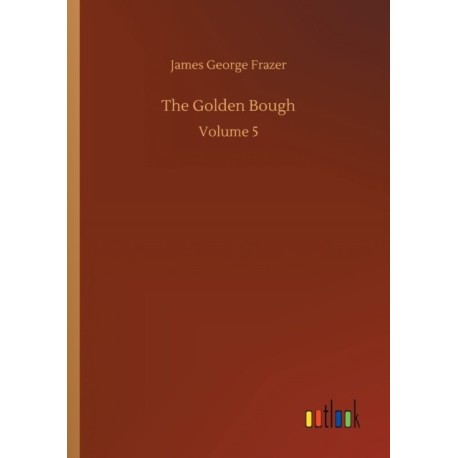 The Golden Bough: Volume 5