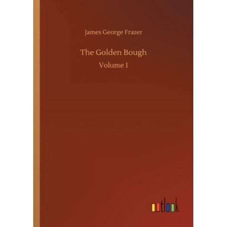 The Golden Bough: Volume 1