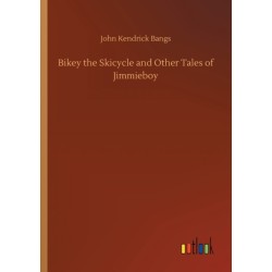 Bikey the Skicycle and Other Tales of Jimmieboy