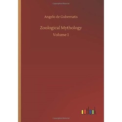Zoological Mythology: Volume 1