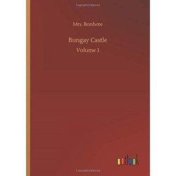 Bungay Castle: Volume 1