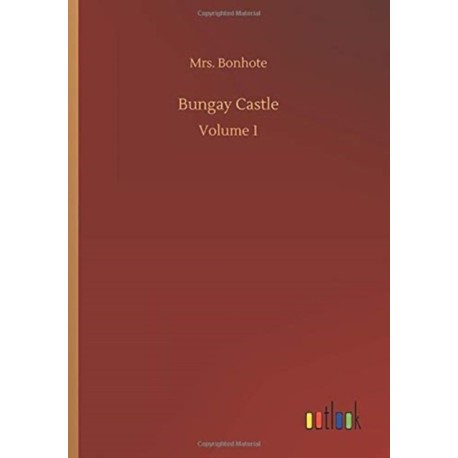 Bungay Castle: Volume 1