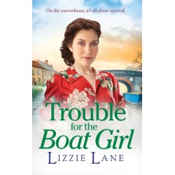 Trouble for the Boat Girl: A page-turning family saga from bestseller Lizzie Lane