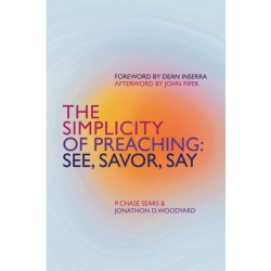The Simplicity of Preaching: See, Savor, Say