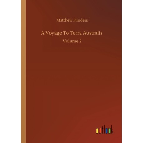 A Voyage To Terra Australis: Volume 2