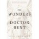 The Wonders of Doctor Bent