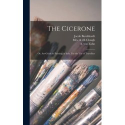 The Cicerone: or, Art-guide to Painting in Italy. For the Use of Travellers