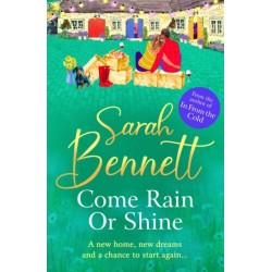 Come Rain or Shine: A completely heartwarming, romantic read from Sarah Bennett