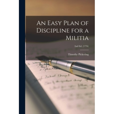 An Easy Plan of Discipline for a Militia- 2nd ed. (1776)